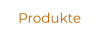 Produkte